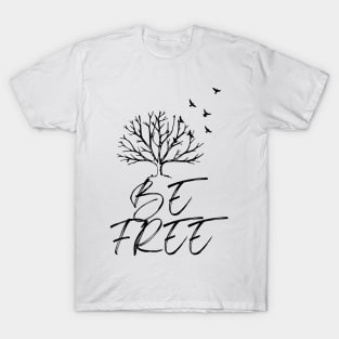 Be Free T-Shirt